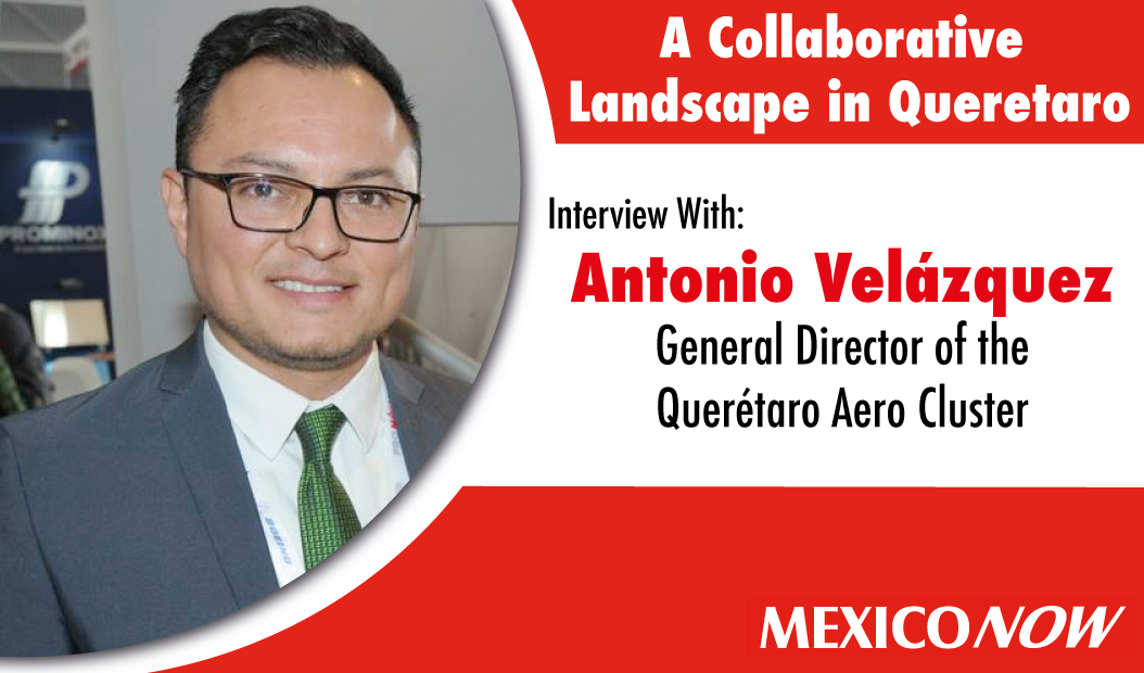 interview with Antonio Velázquez – General Director of the Querétaro Aero cluster