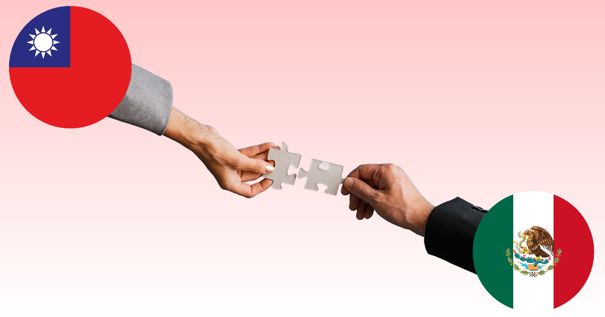 Taiwan Strengthens Its Technological and Business Partnership with Mexico